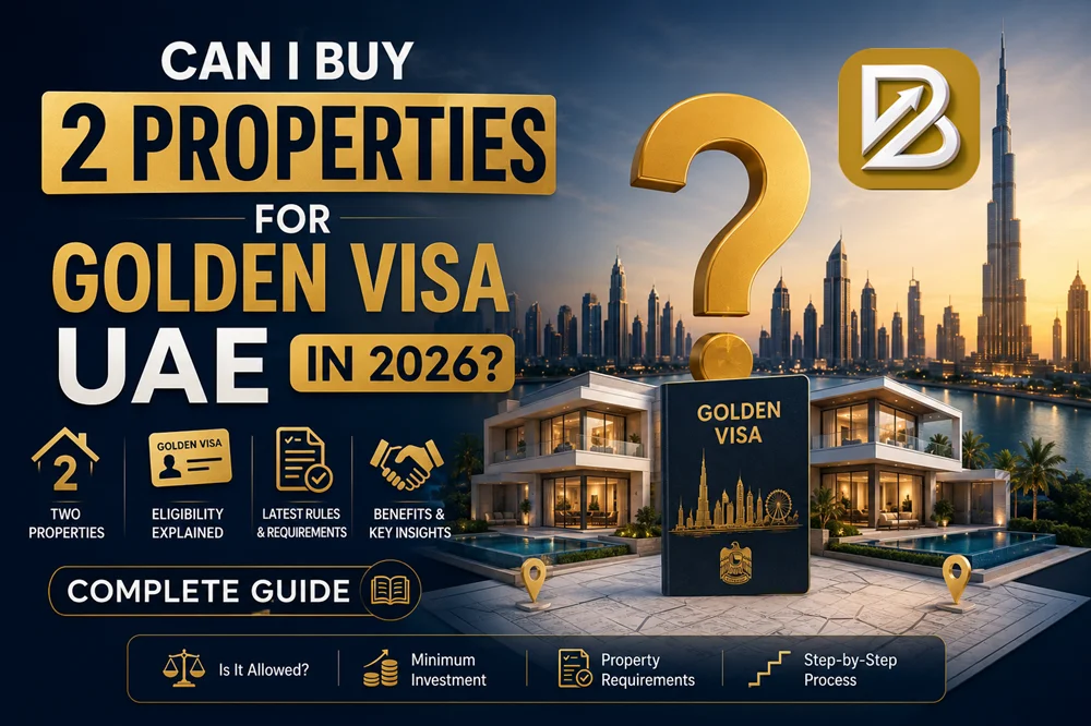 Can I Buy 2 Properties for Golden Visa UAE in 2026
