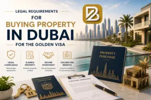 Legal Requirements for Buying Property in Dubai for the Golden Visa