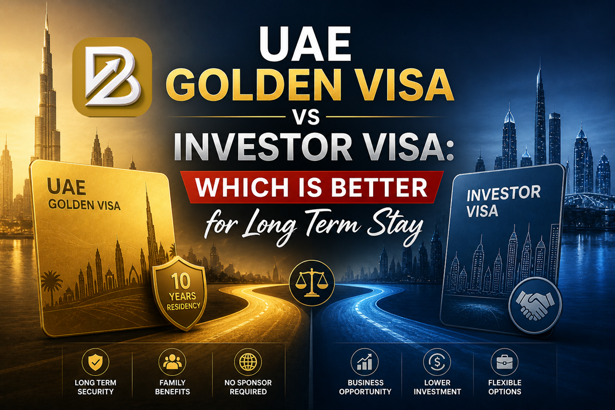 UAE Golden Visa vs Investor Visa Which Is Better for Long Term Stay in UAE