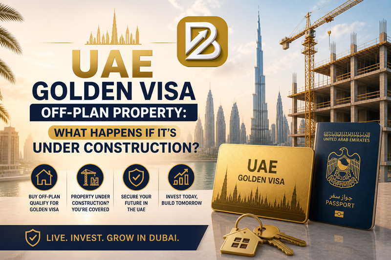 What Happens If Your UAE Golden Visa Property Is Under_Construction_off plan